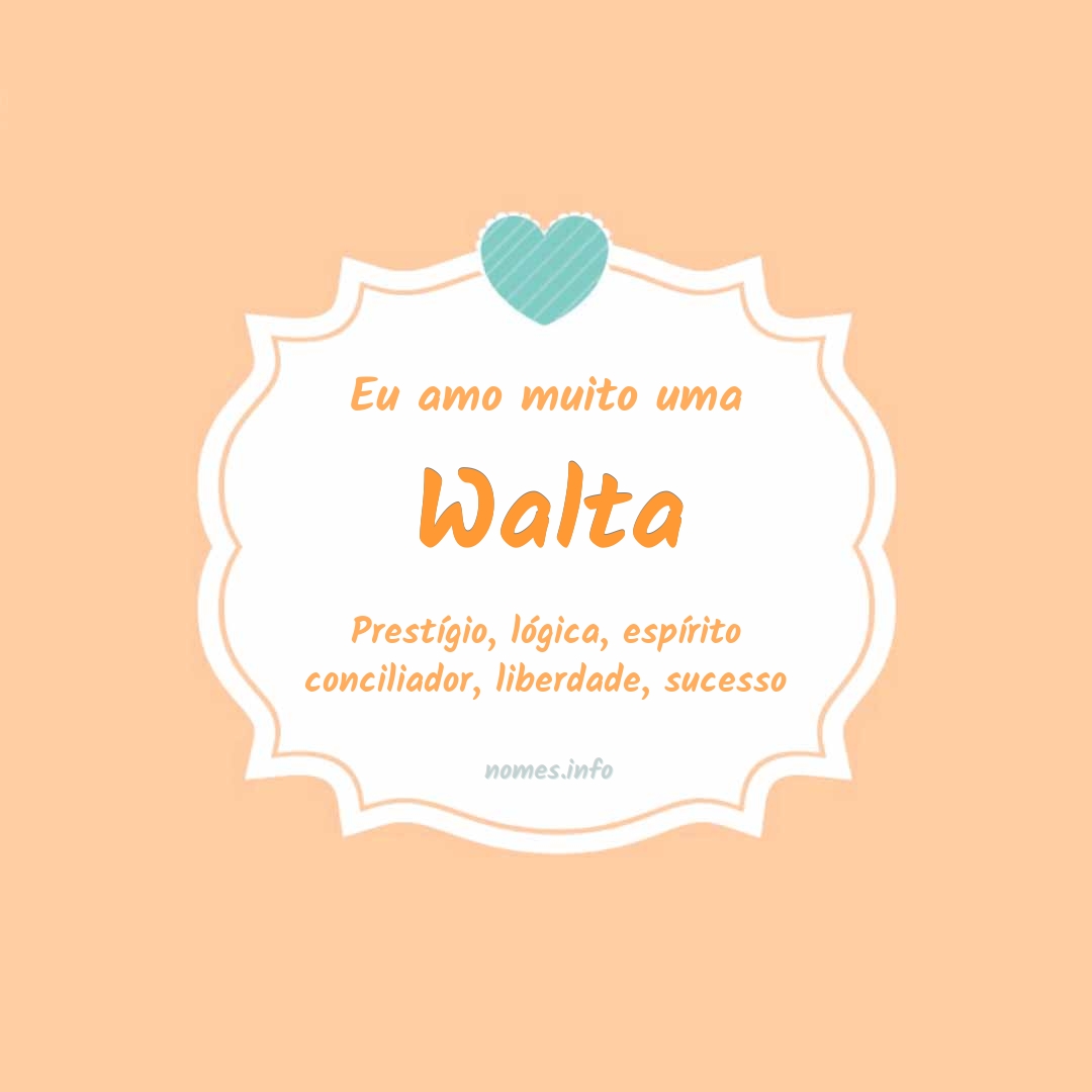 Eu amo muito Walta