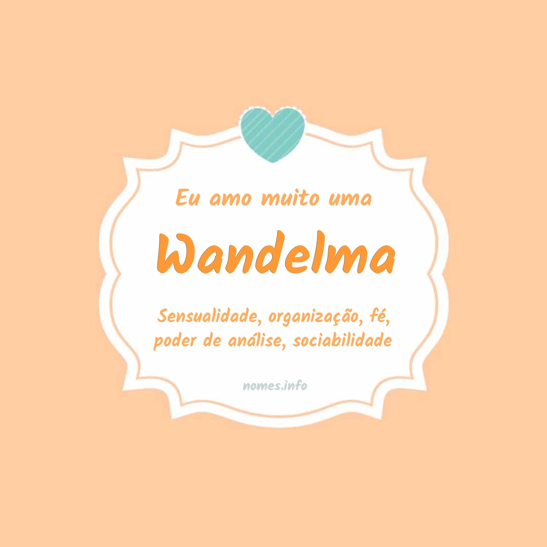 Eu amo muito Wandelma