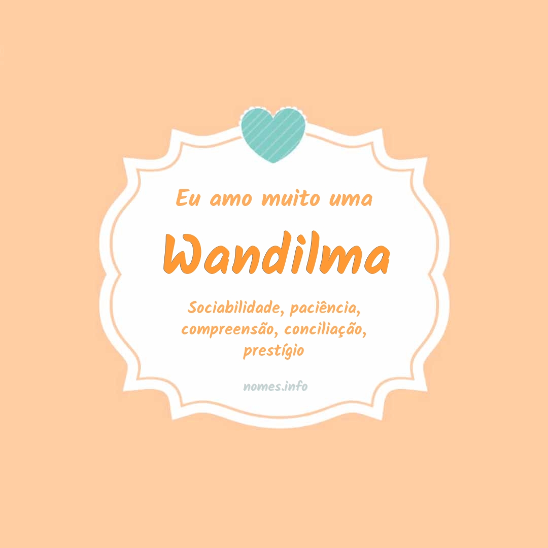 Eu amo muito Wandilma