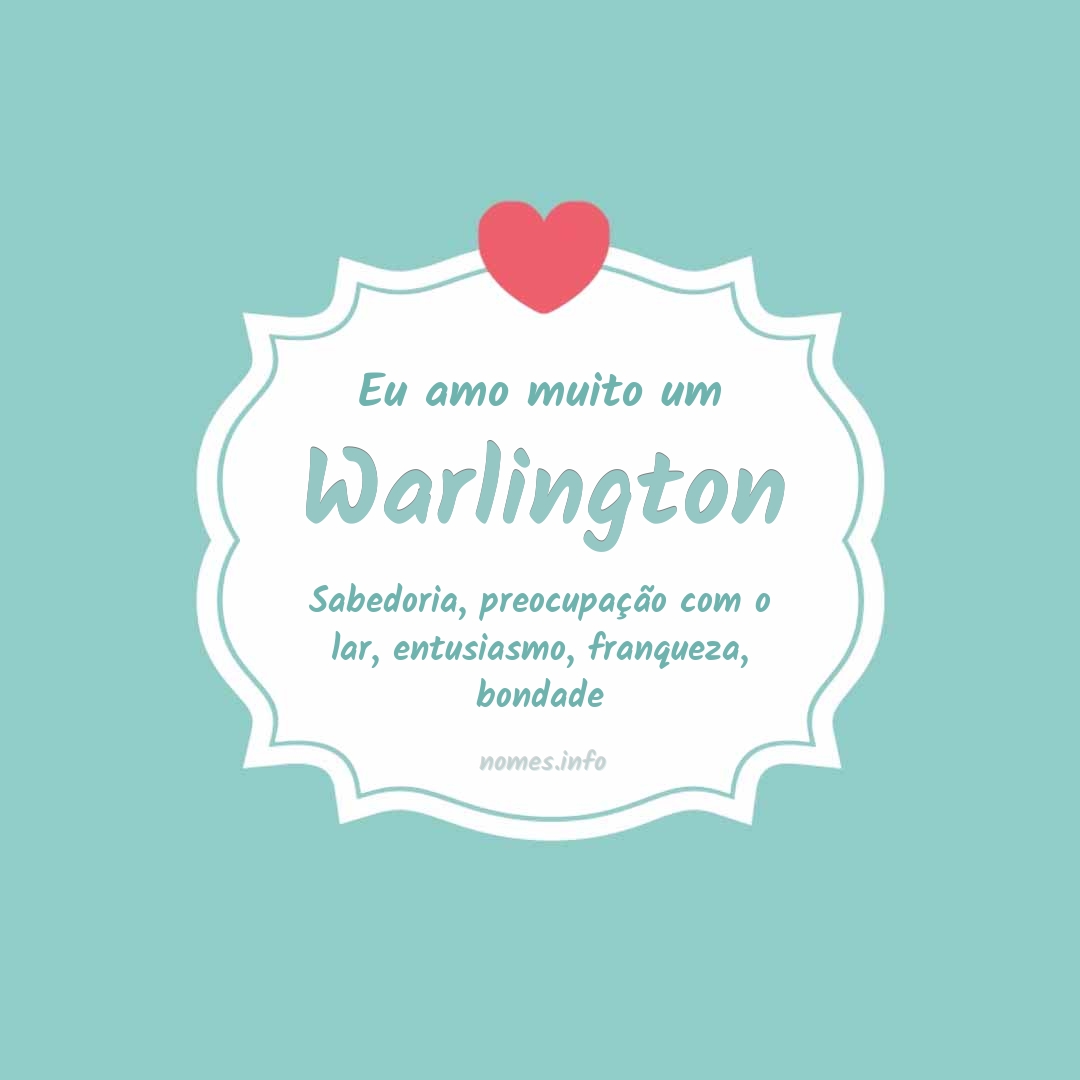 Eu amo muito Warlington