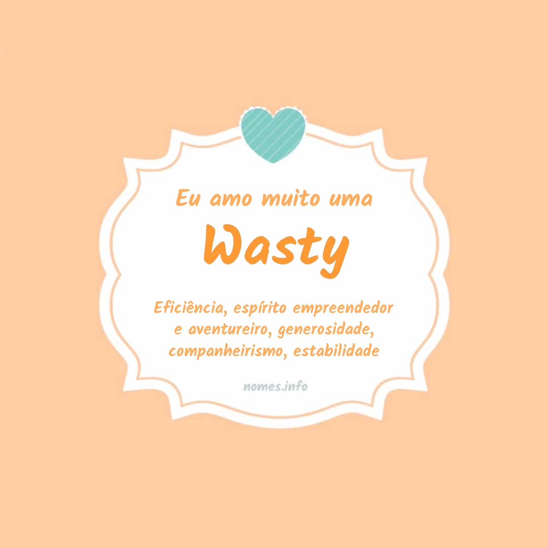 Eu amo muito Wasty