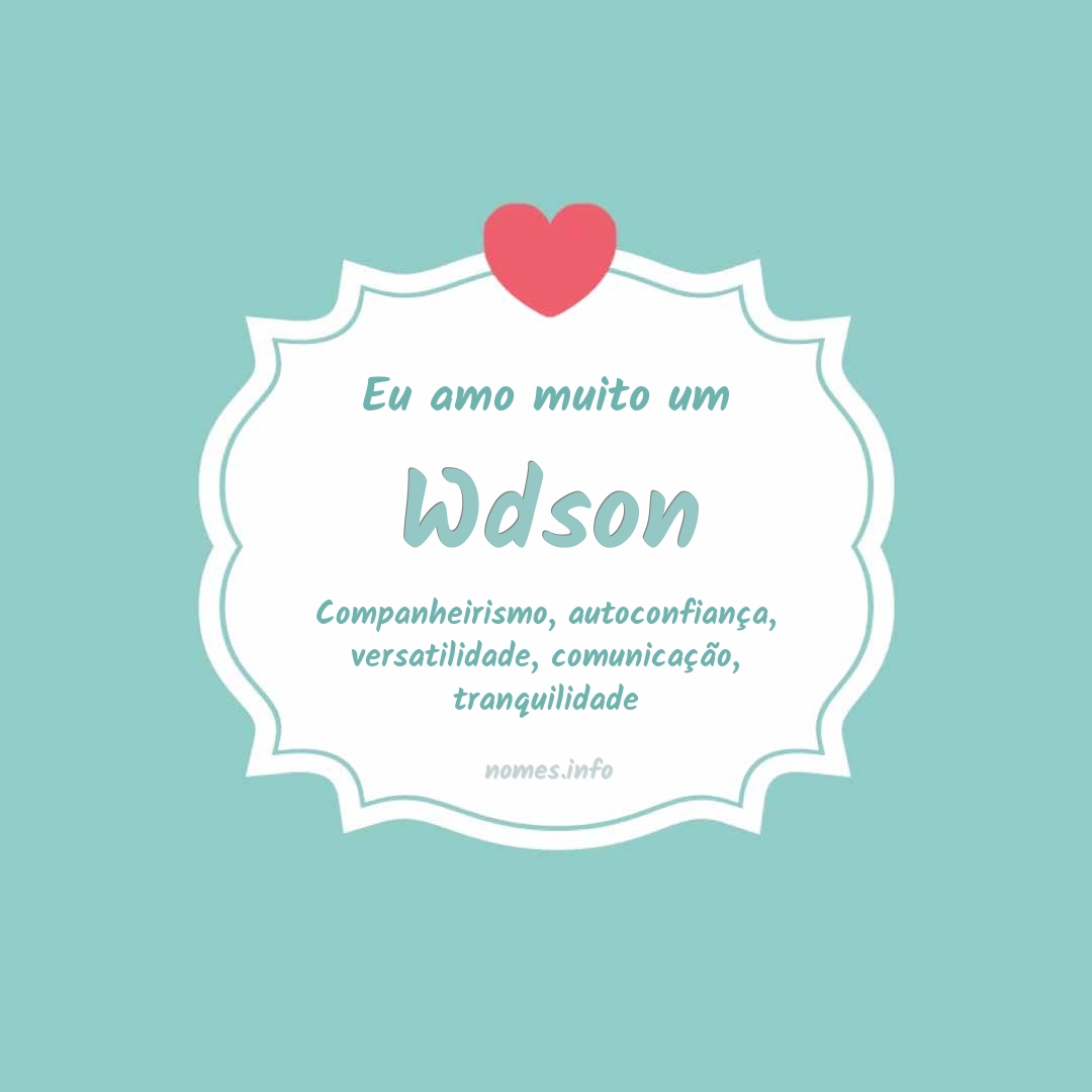 Eu amo muito Wdson Eu amo muito Wdson