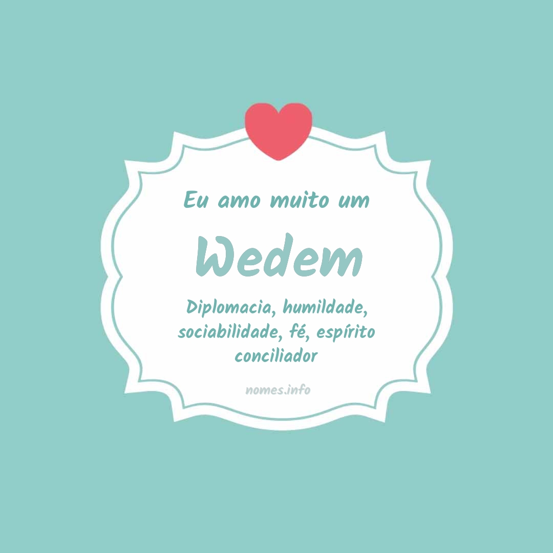 Eu amo muito Wedem Eu amo muito Wedem