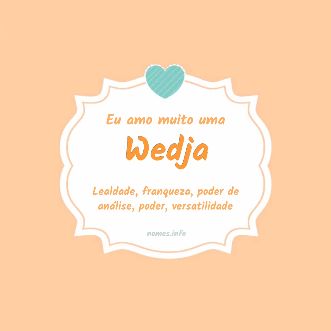 Eu amo muito Wedja