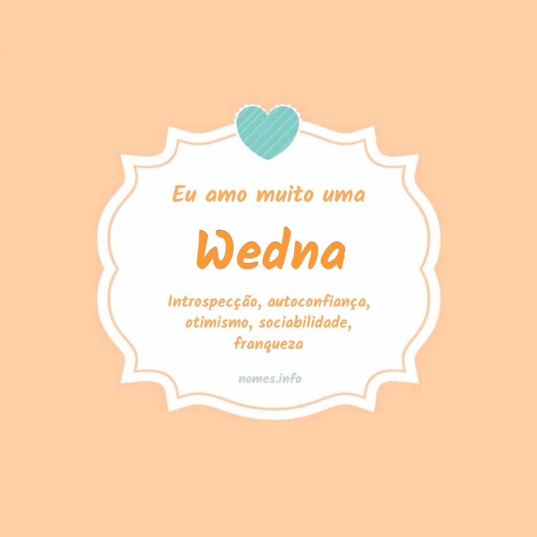 Eu amo muito Wedna