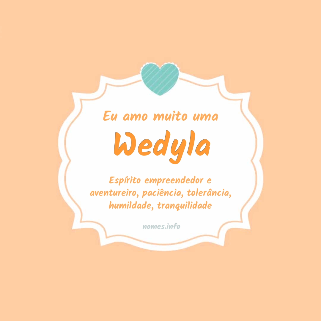 Eu amo muito Wedyla