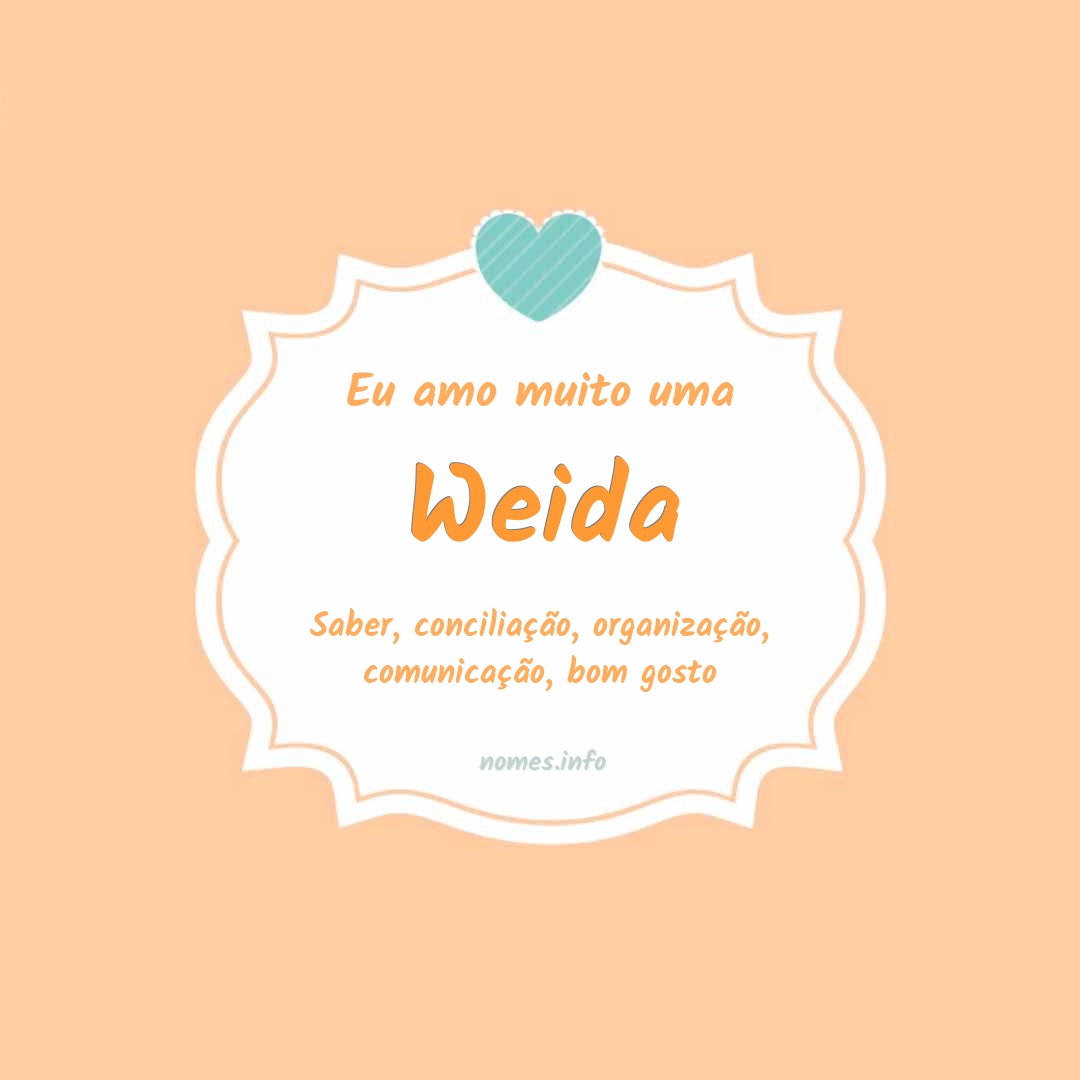 Eu amo muito Weida