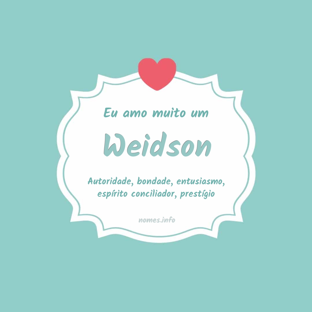 Eu amo muito Weidson