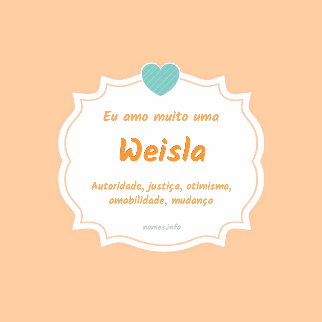 Eu amo muito Weisla