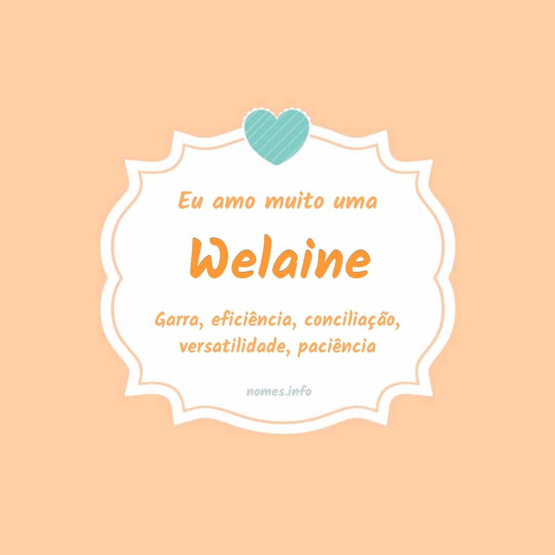 Eu amo muito Welaine