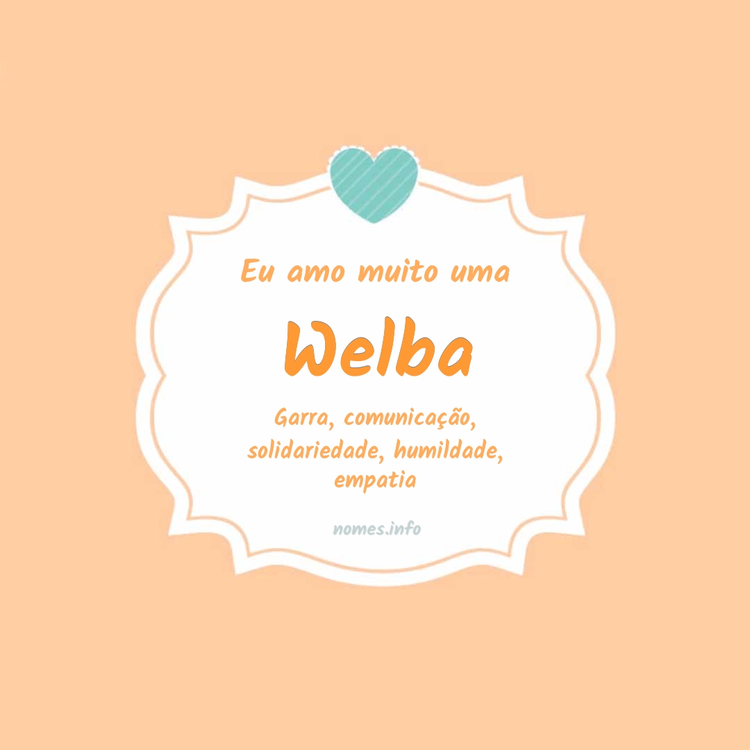 Eu amo muito Welba