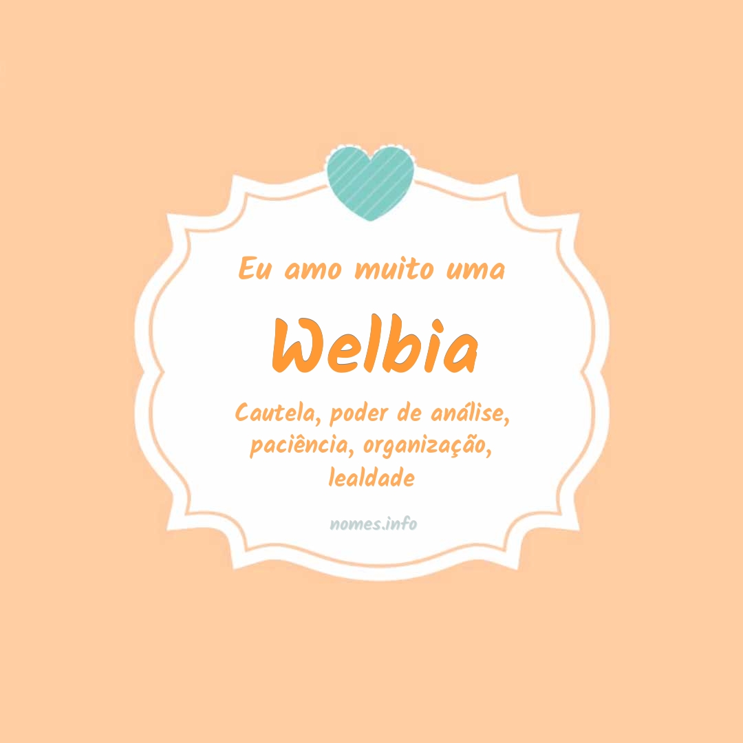 Eu amo muito Welbia