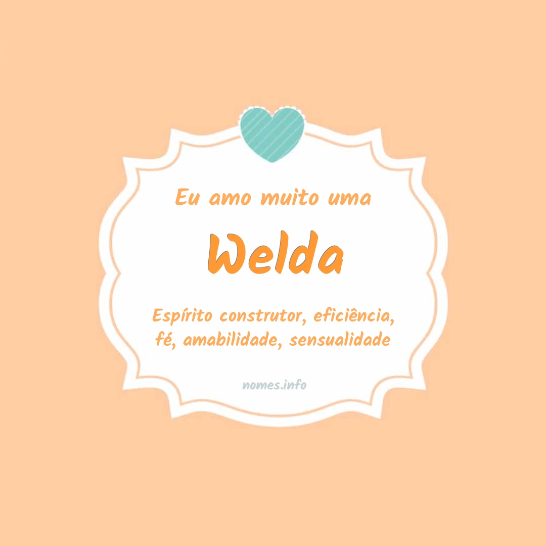 Eu amo muito Welda