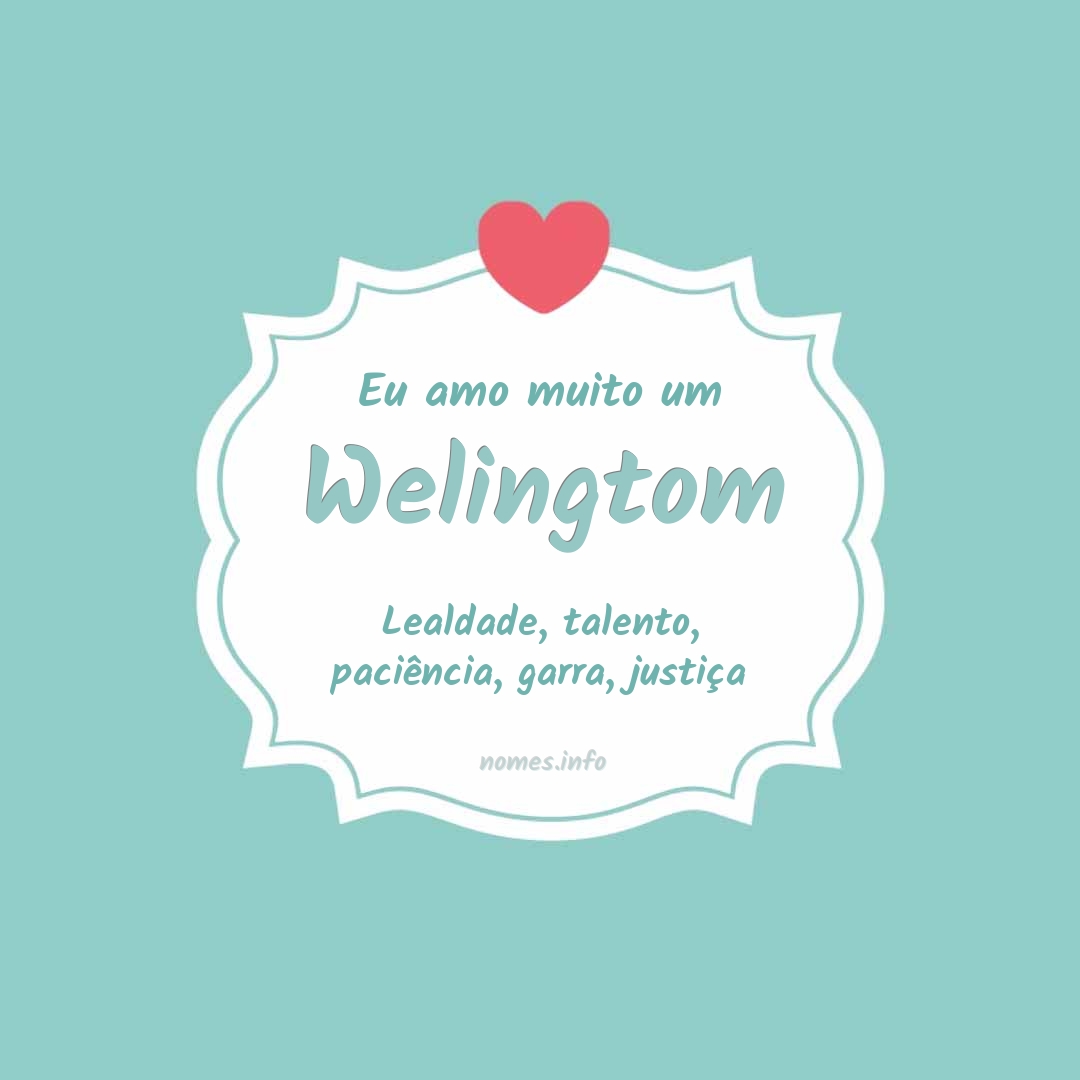 Eu amo muito Welingtom