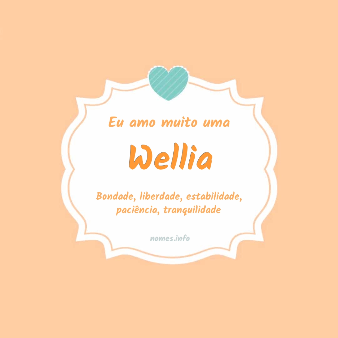 Eu amo muito Wellia