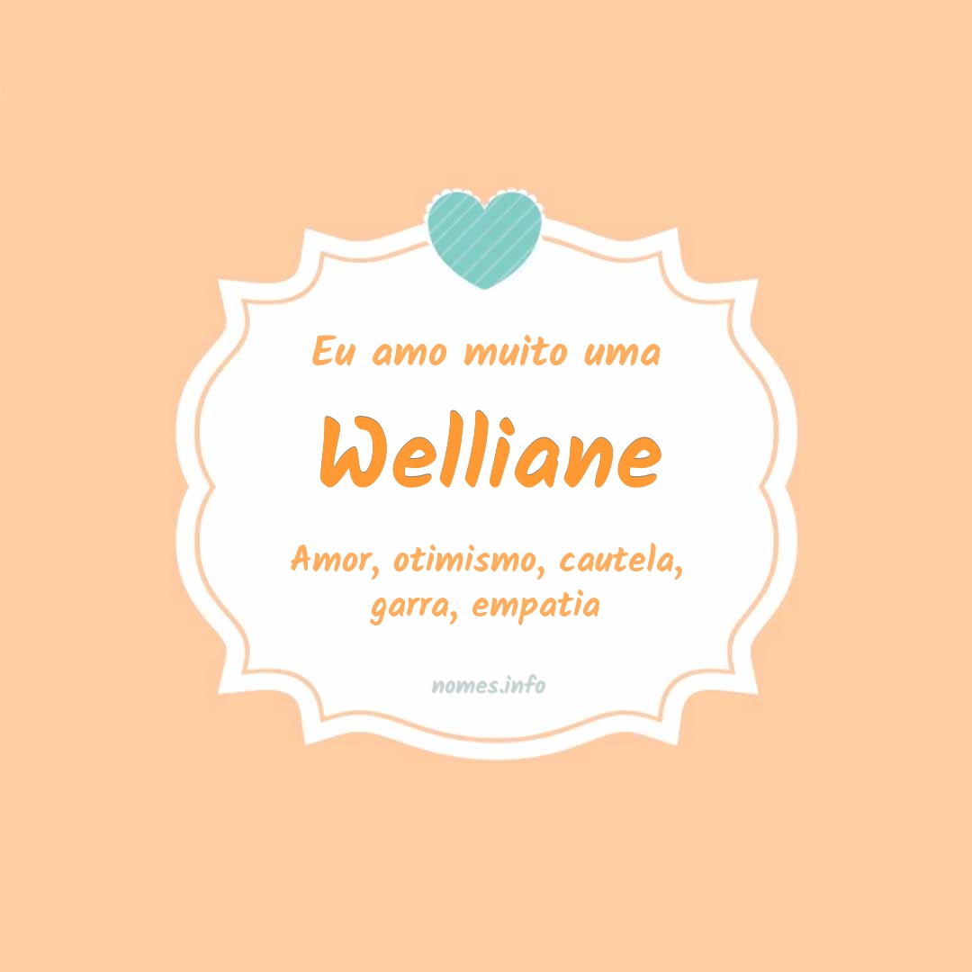 Eu amo muito Welliane