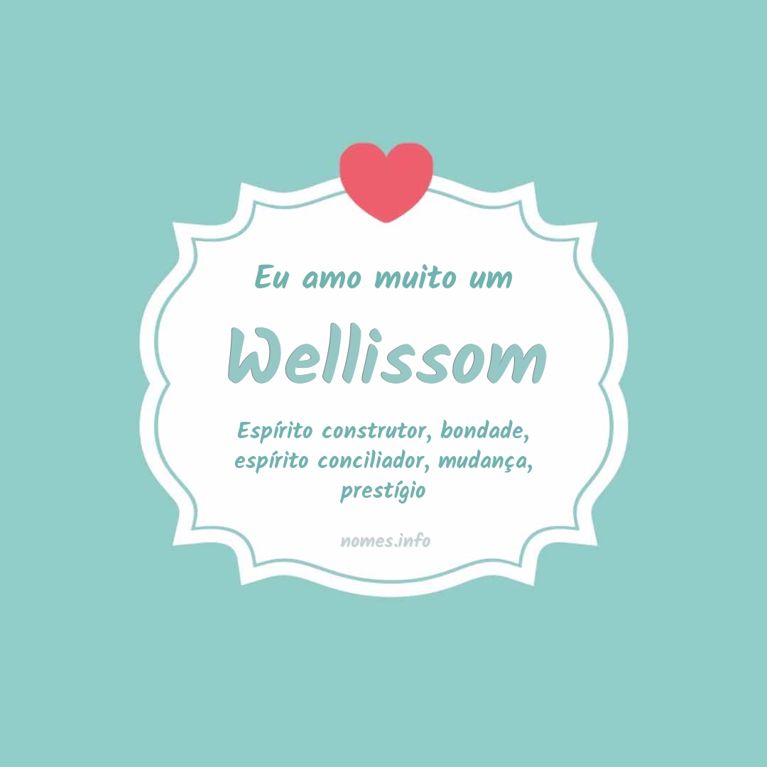 Eu amo muito Wellissom