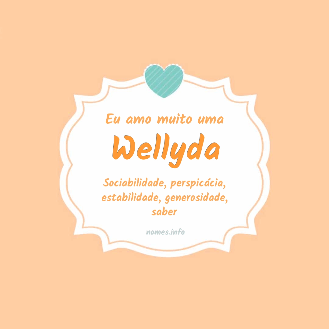 Eu amo muito Wellyda