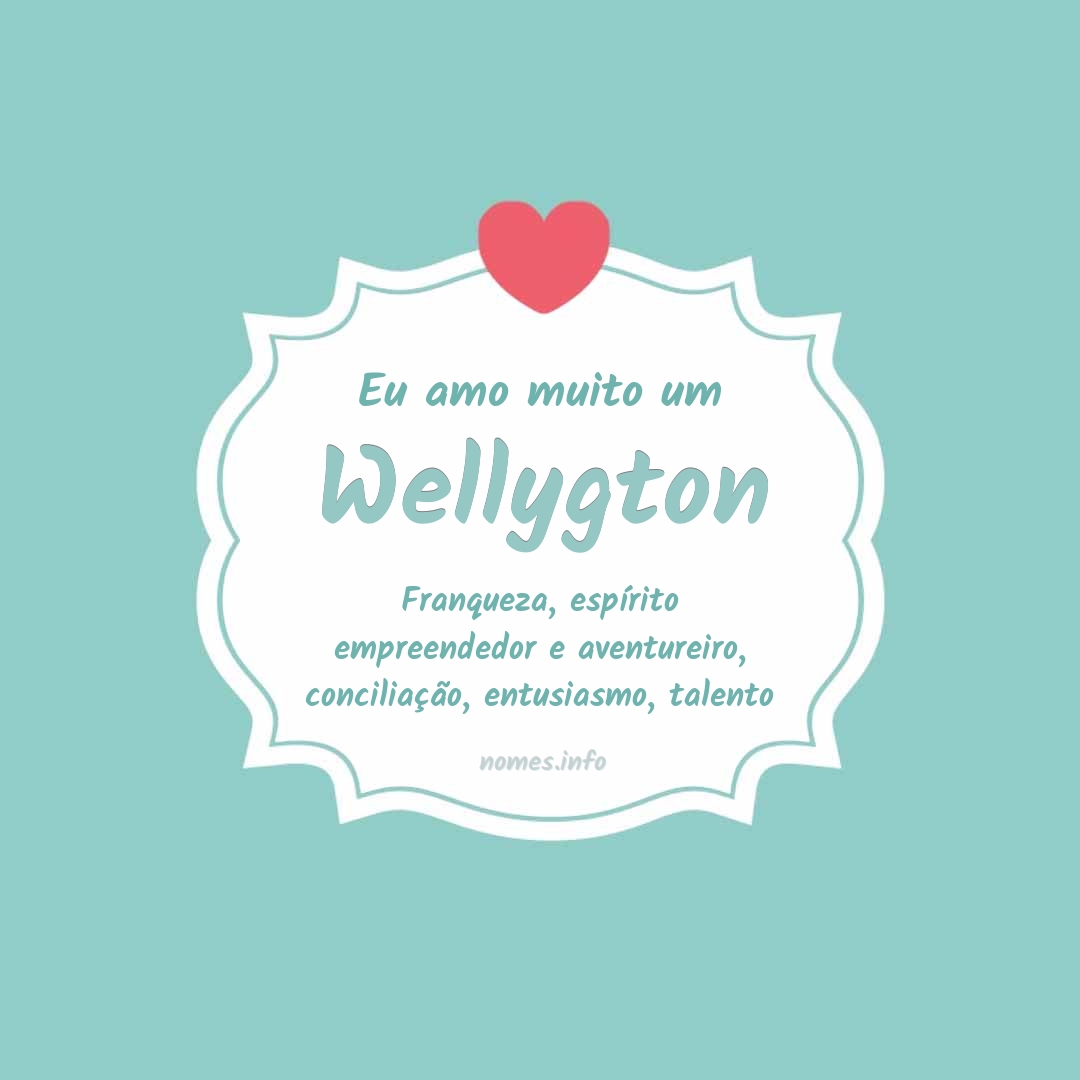 Eu amo muito Wellygton