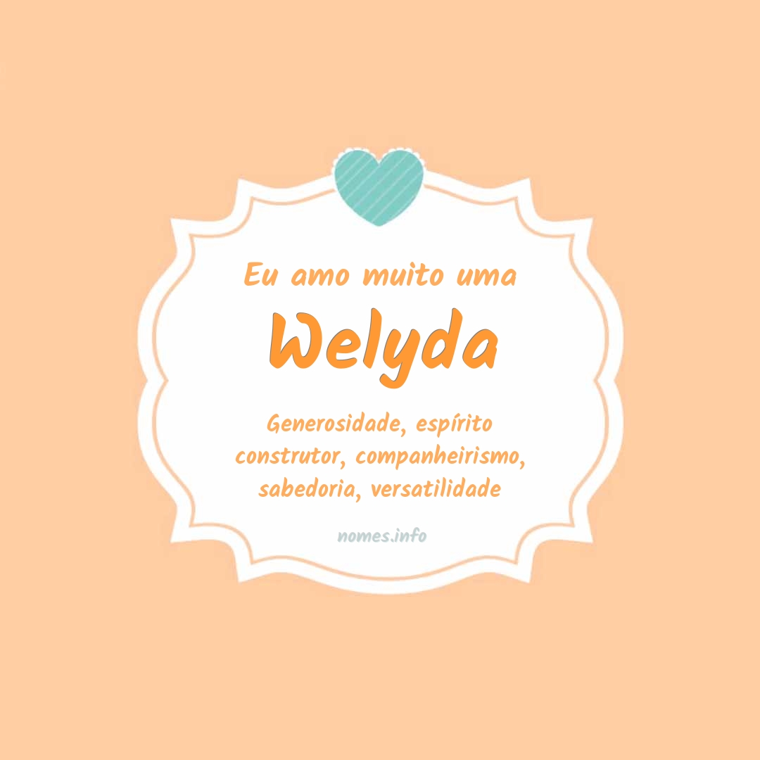 Eu amo muito Welyda