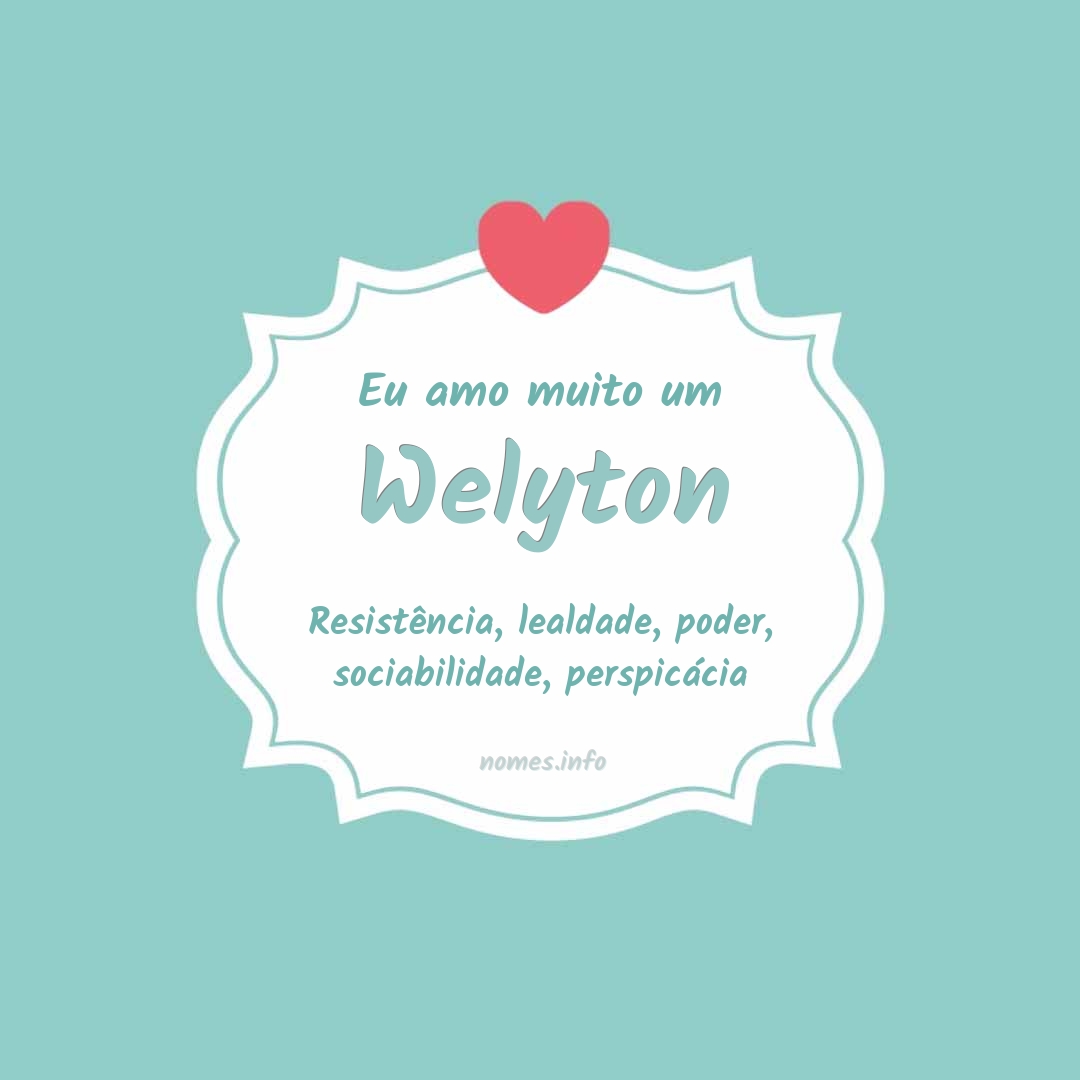 Eu amo muito Welyton