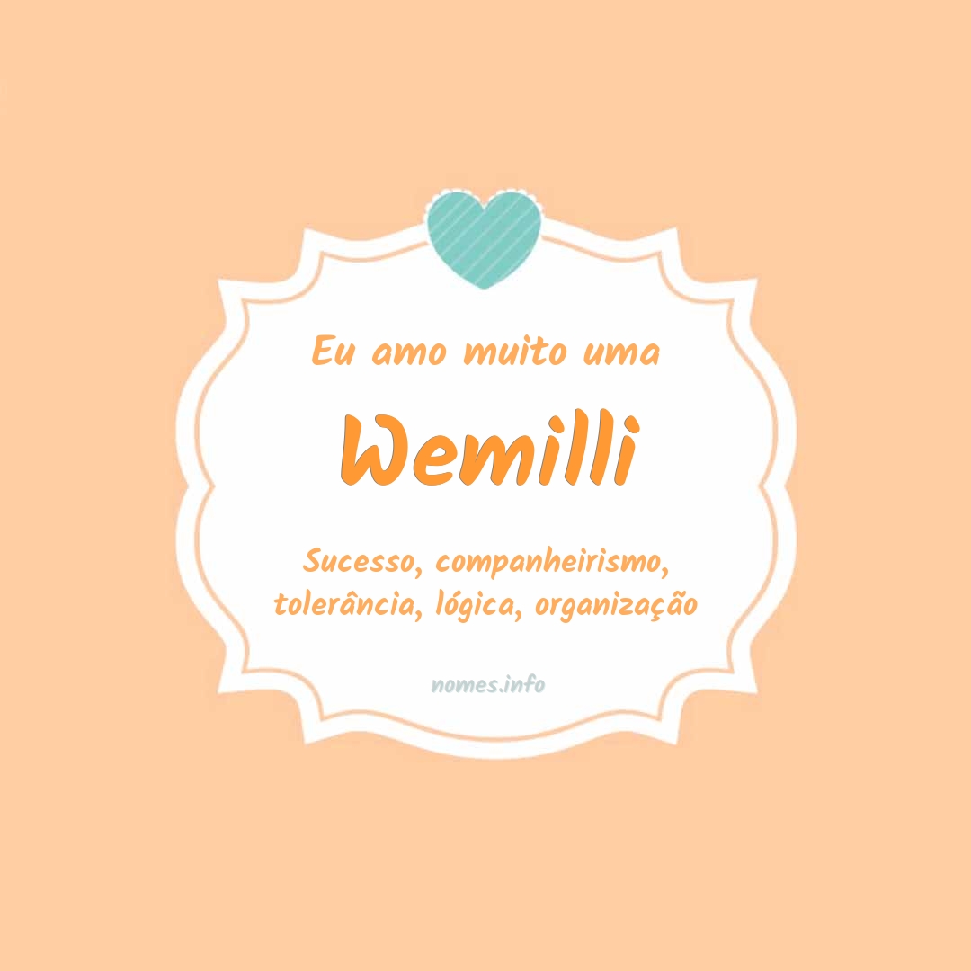 Eu amo muito Wemilli