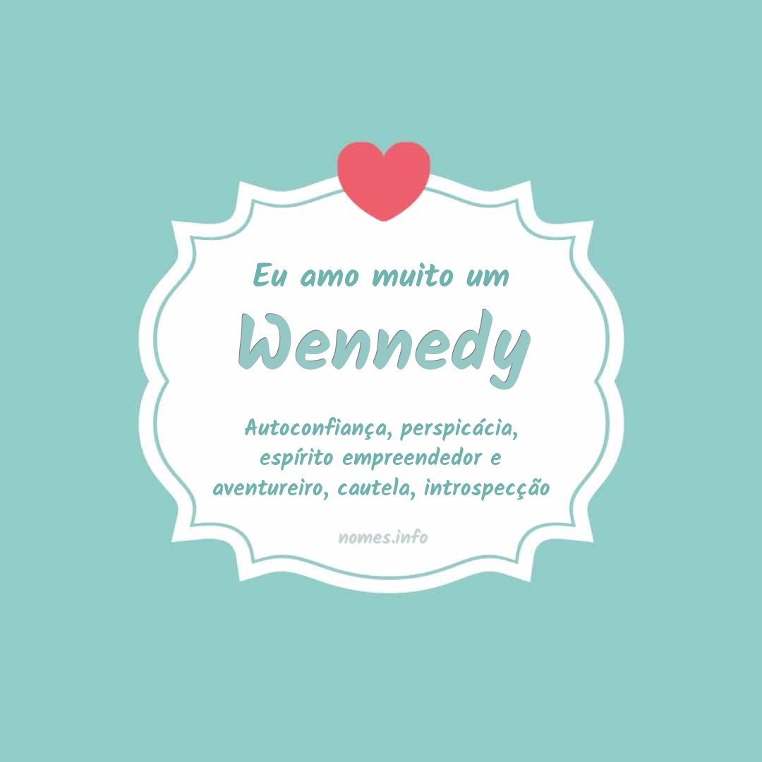 Eu amo muito Wennedy