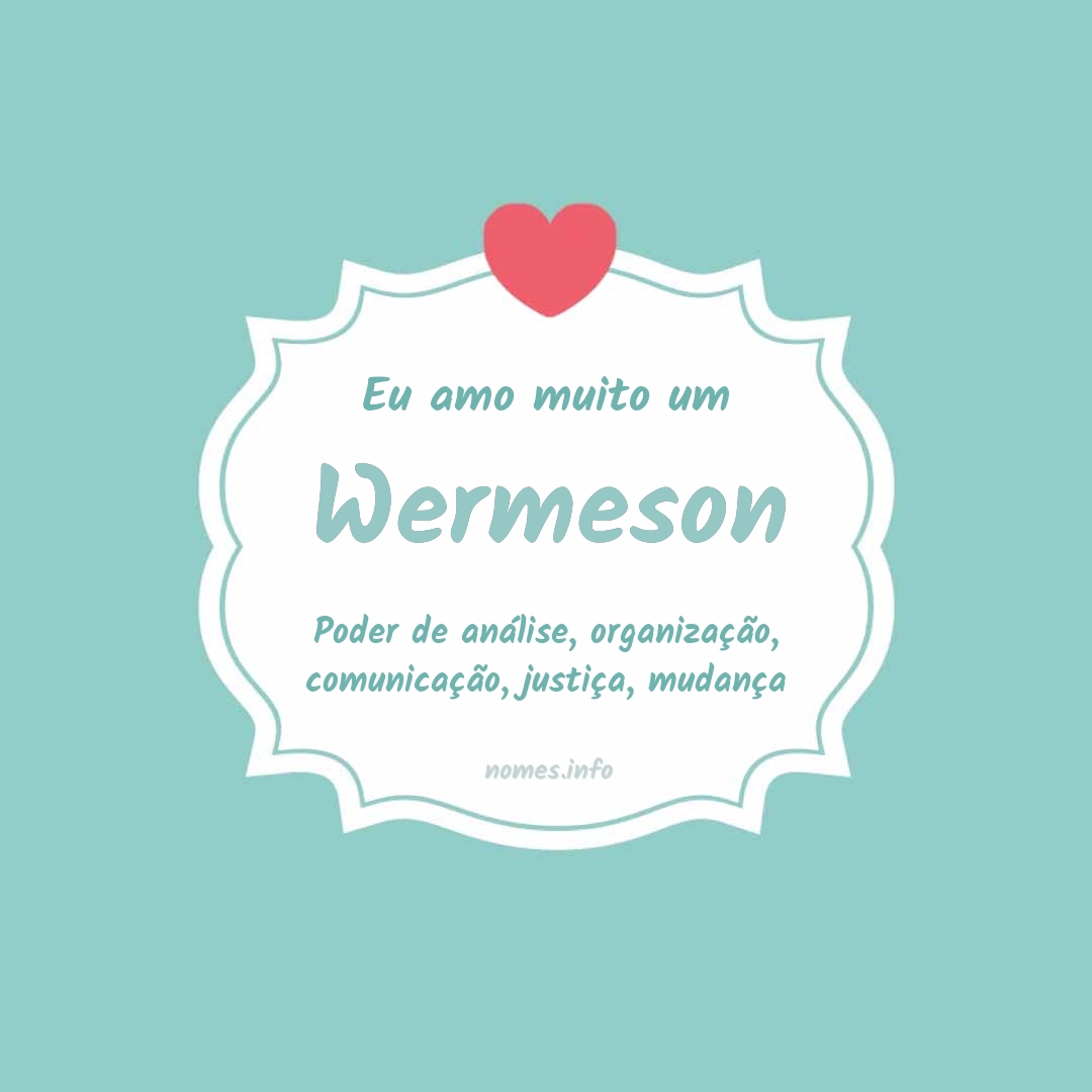 Eu amo muito Wermeson