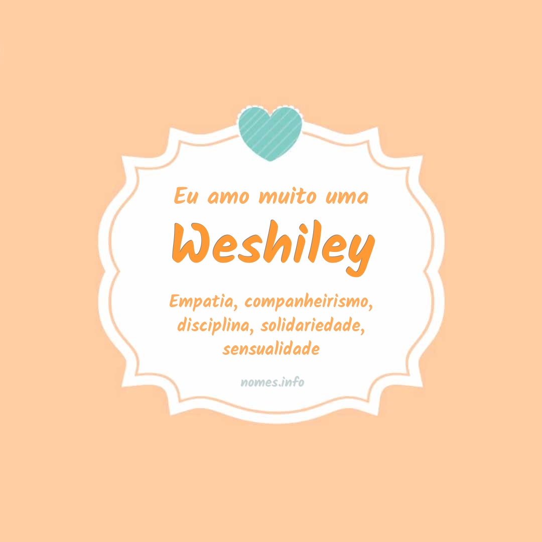 Eu amo muito Weshiley
