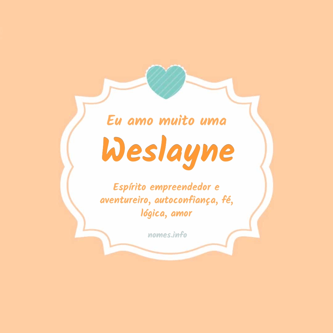 Eu amo muito Weslayne