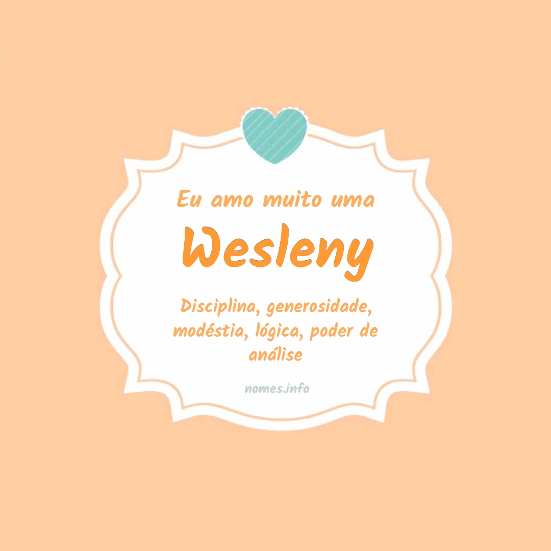 Eu amo muito Wesleny