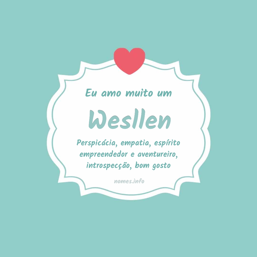 Eu amo muito Wesllen
