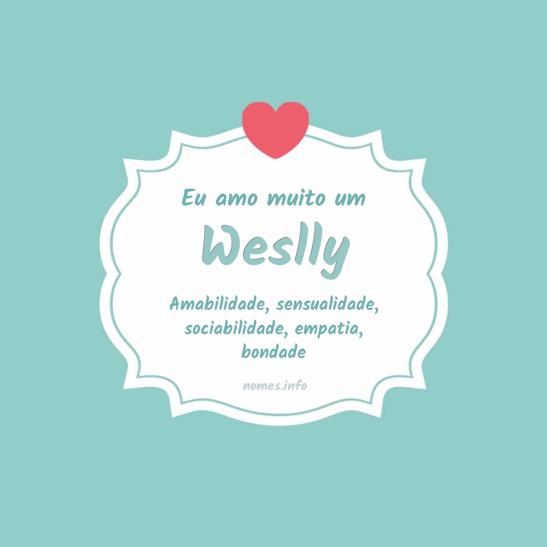 Eu amo muito Weslly