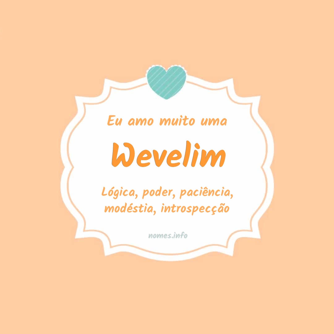 Eu amo muito Wevelim