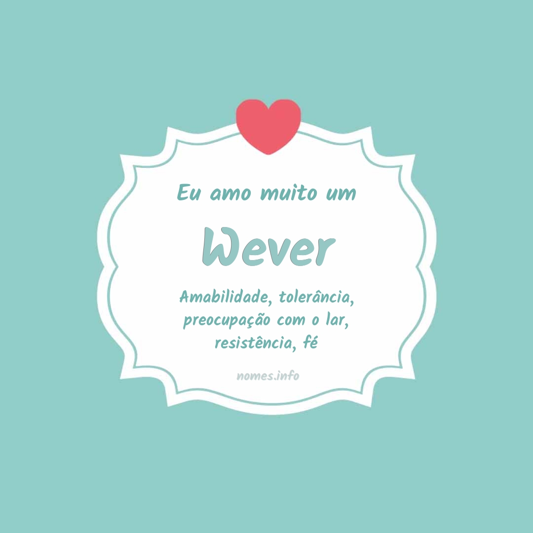 Eu amo muito Wever