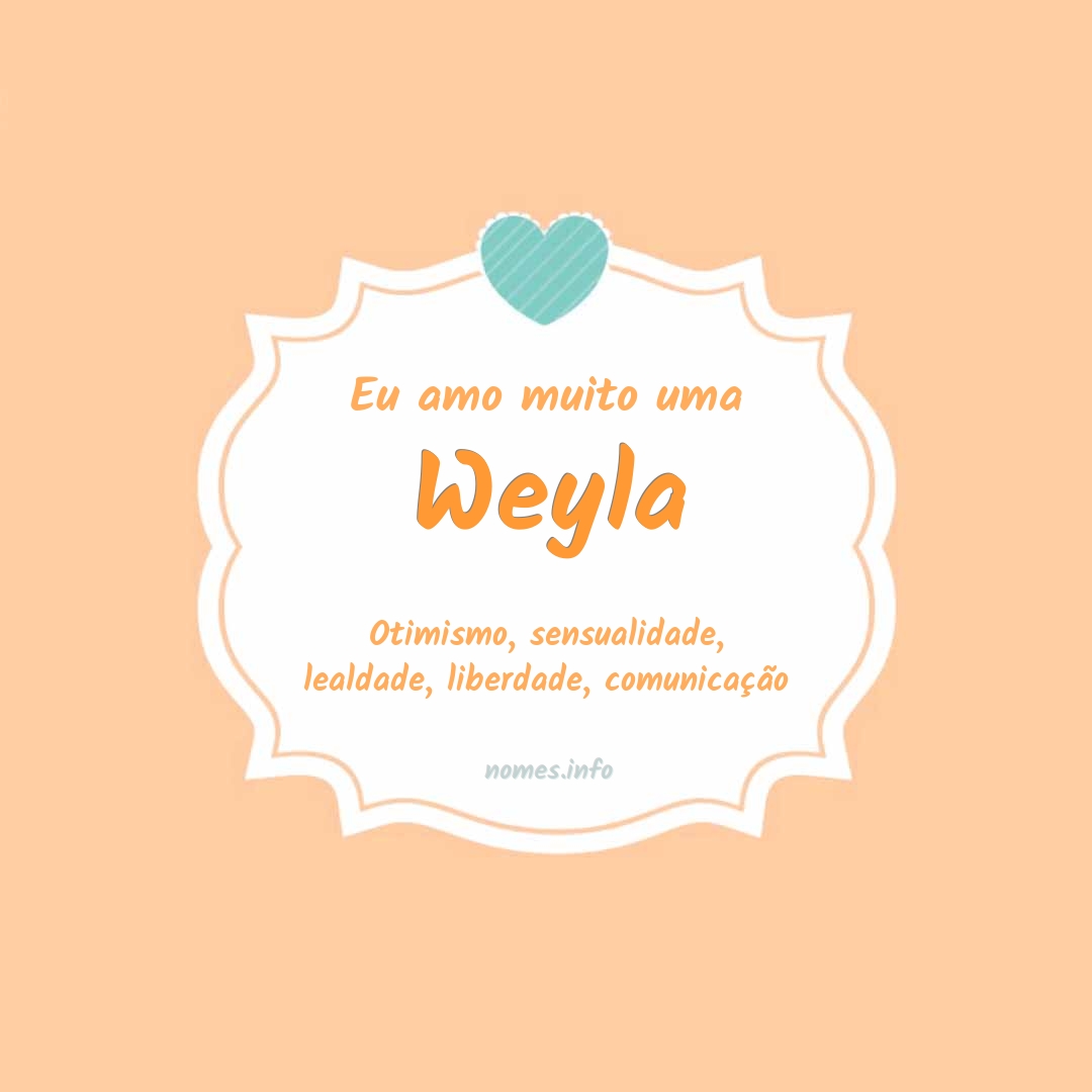 Eu amo muito Weyla