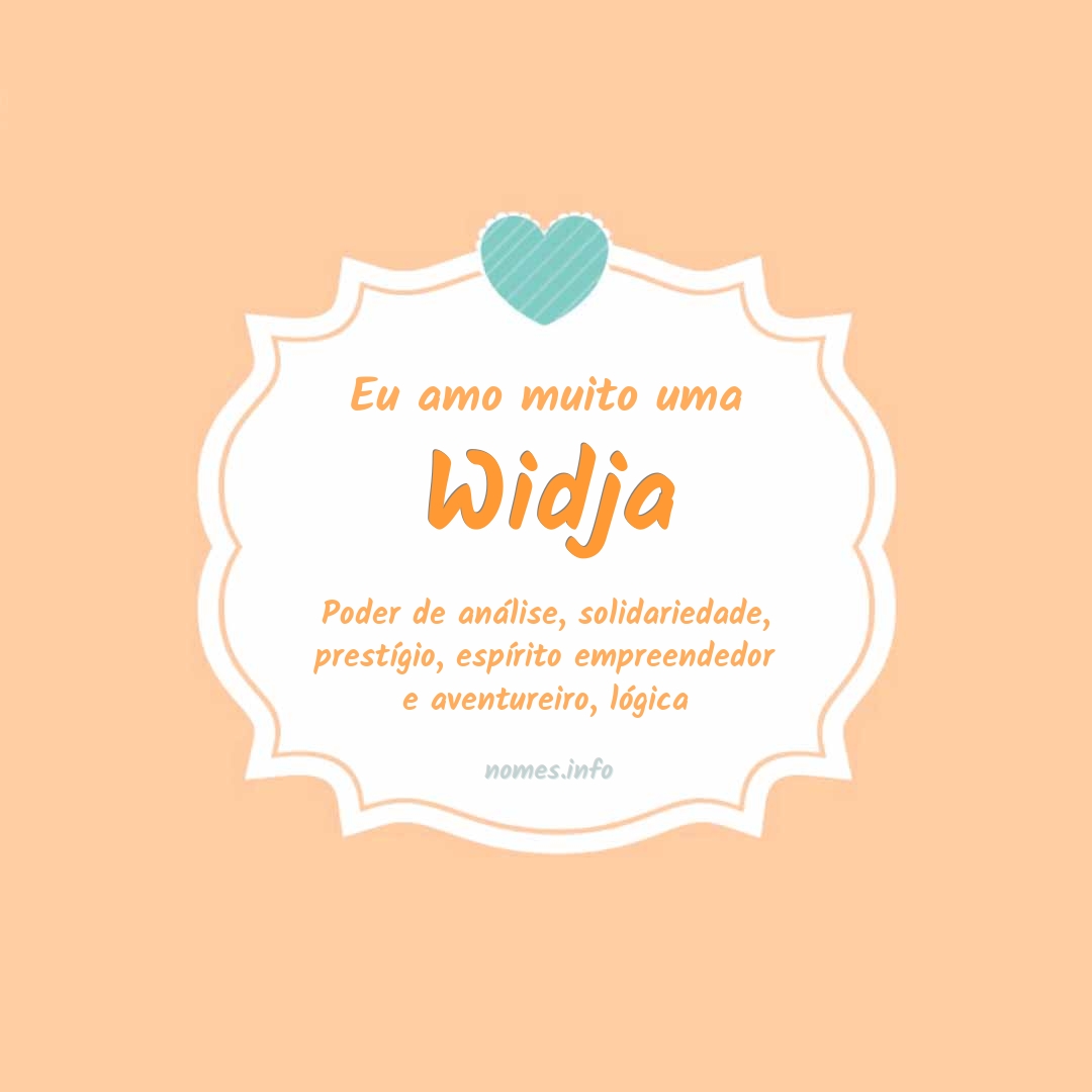 Eu amo muito Widja