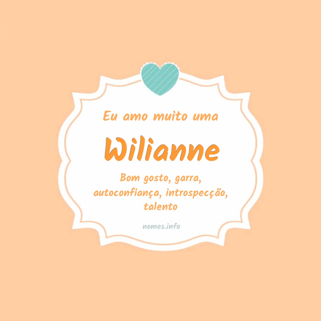 Eu amo muito Wilianne