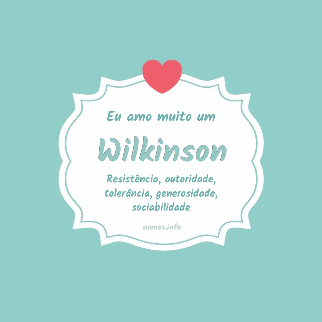 Eu amo muito Wilkinson