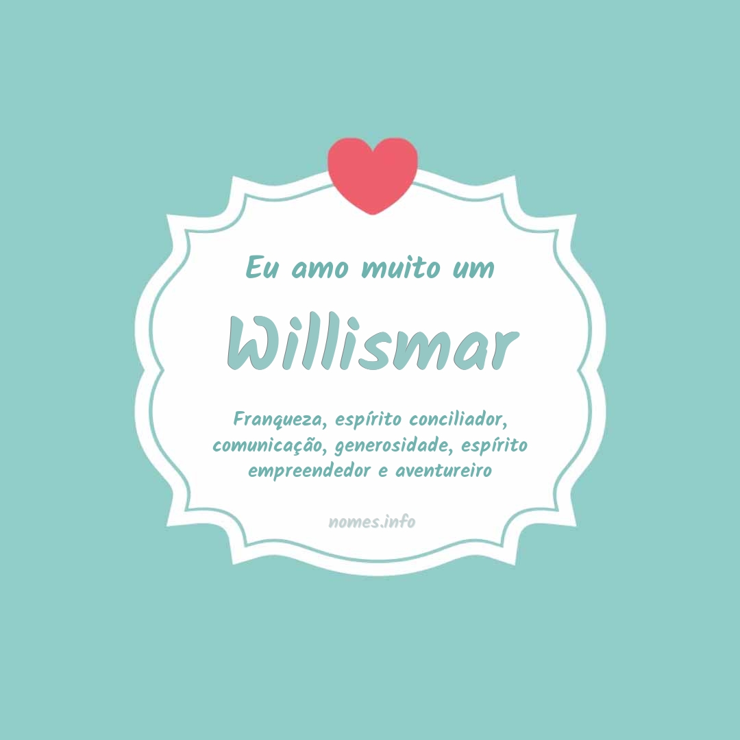 Eu amo muito Willismar