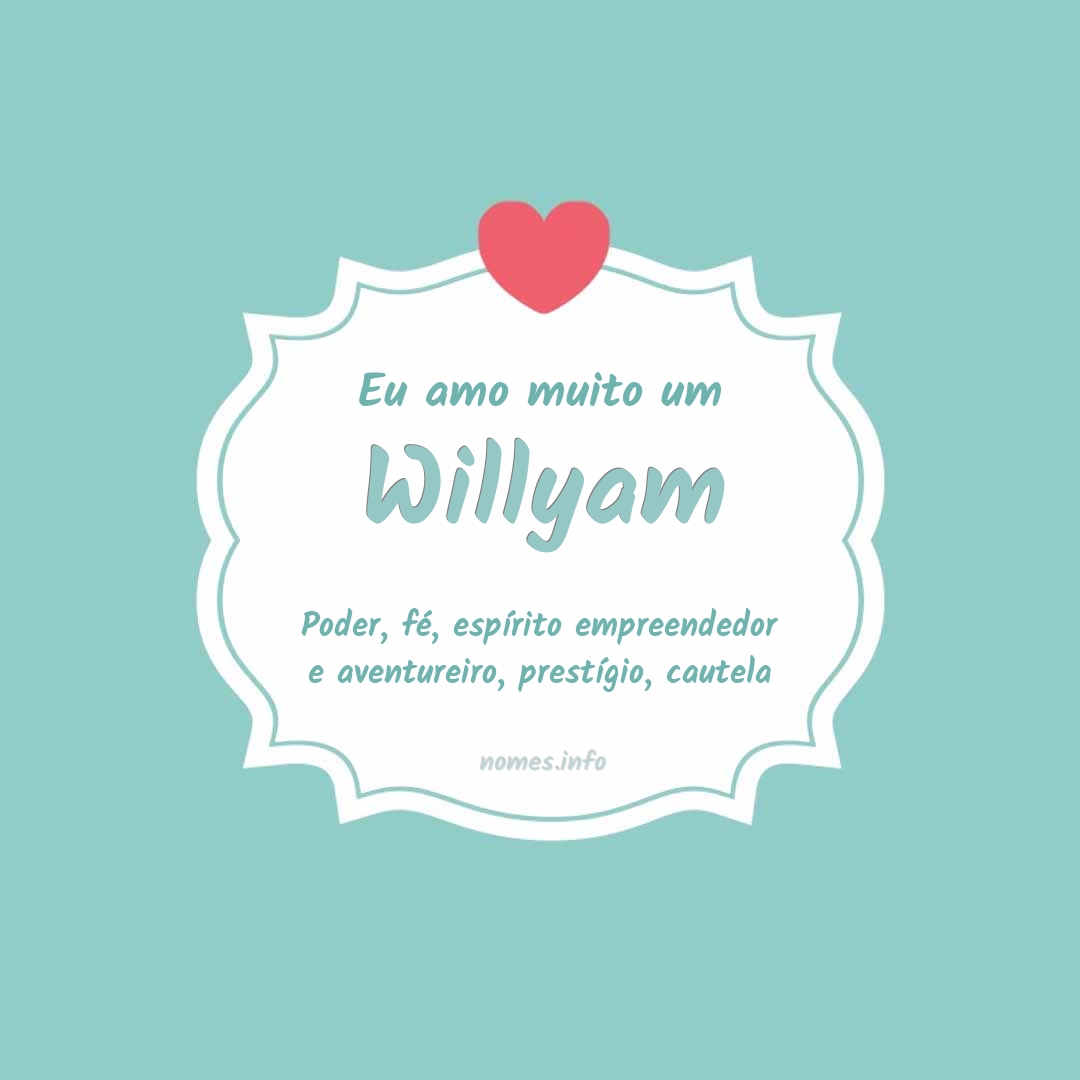 Eu amo muito Willyam