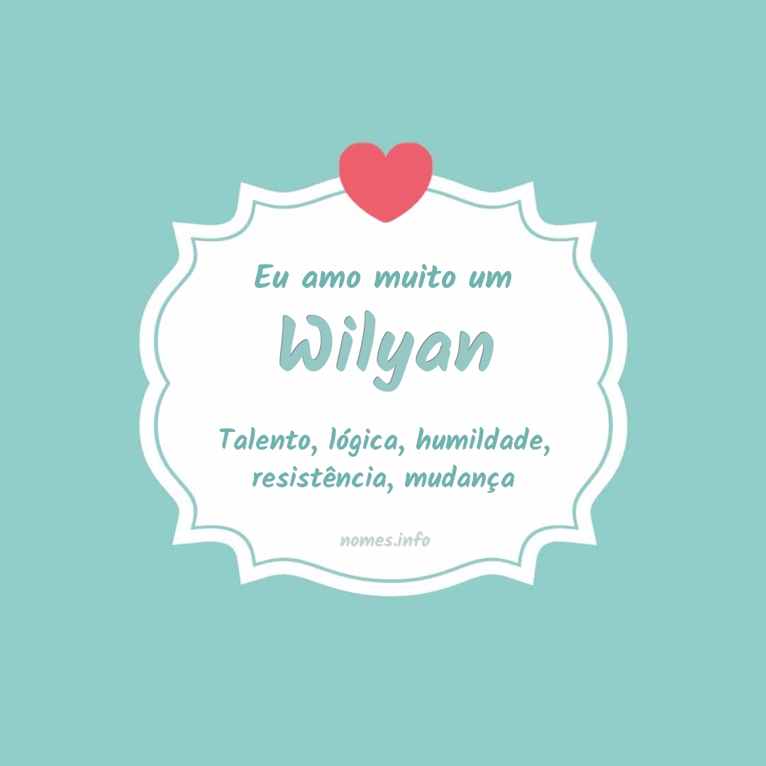 Eu amo muito Wilyan