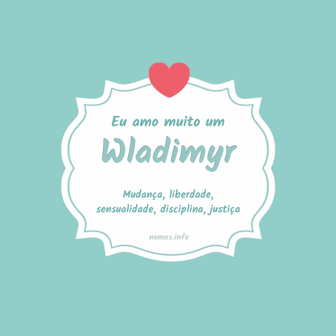 Eu amo muito Wladimyr