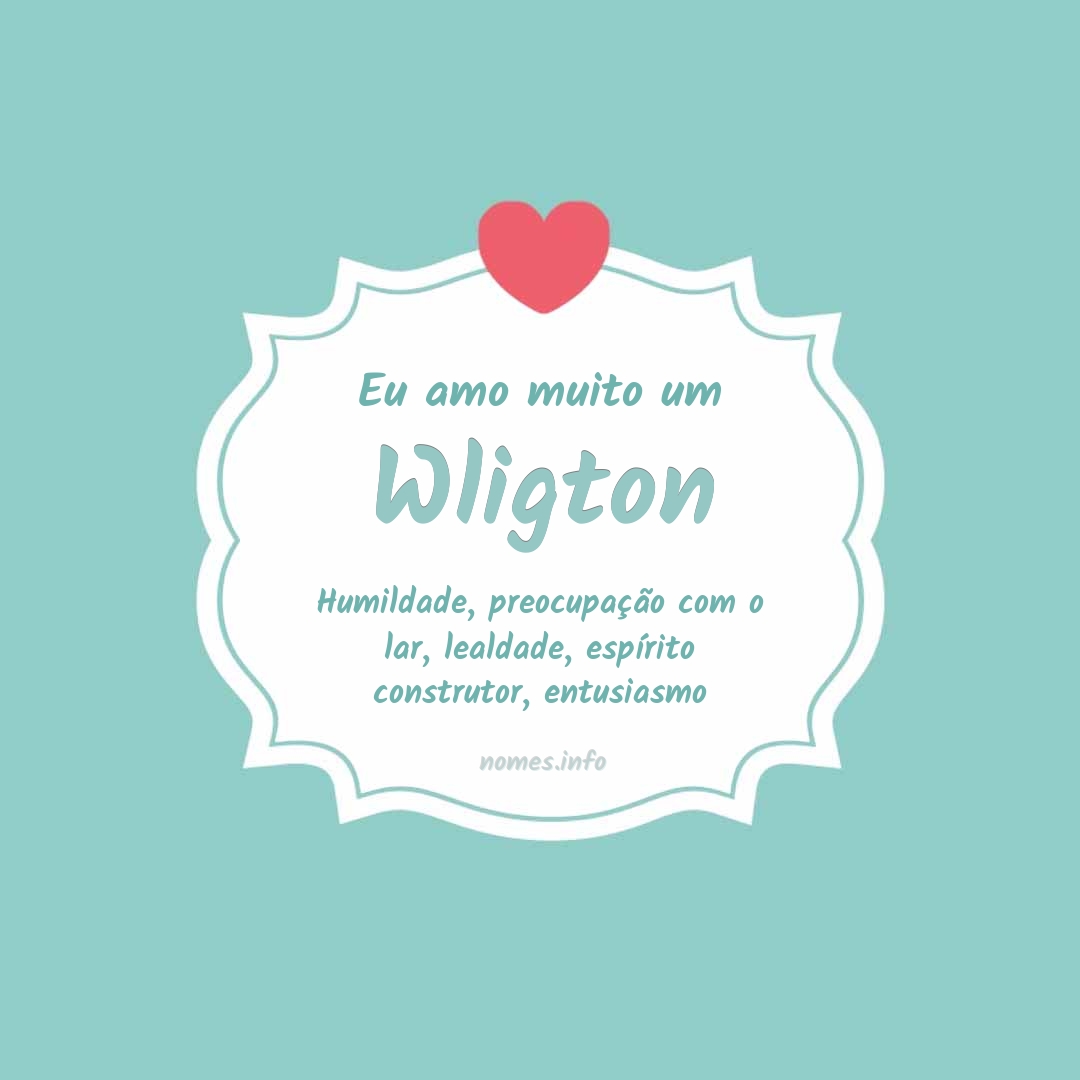 Eu amo muito Wligton