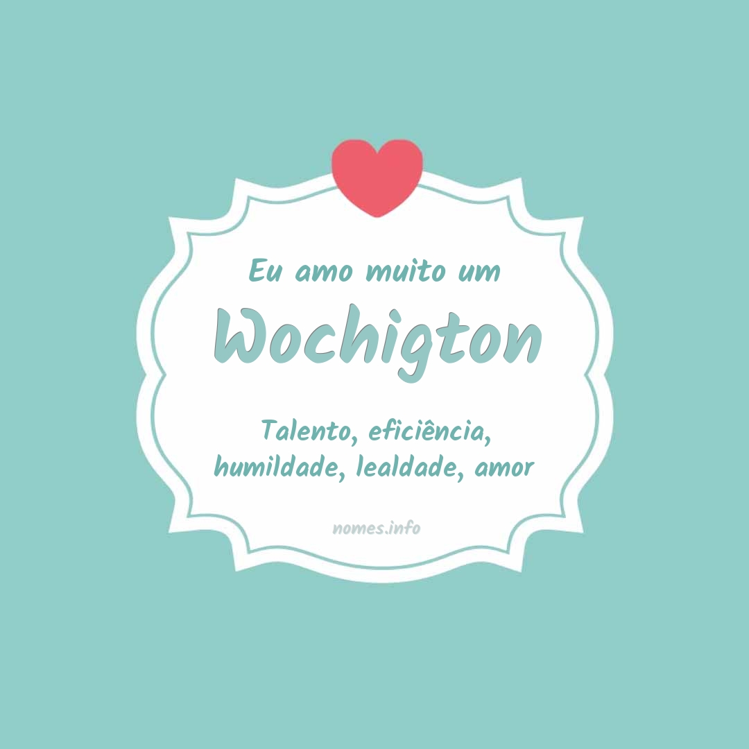 Eu amo muito Wochigton