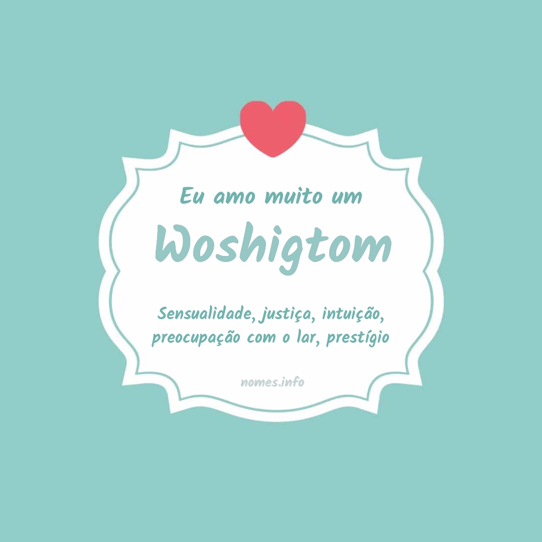 Eu amo muito Woshigtom
