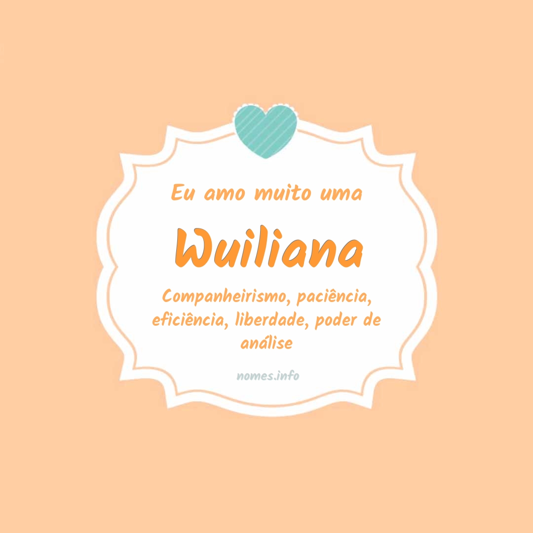 Eu amo muito Wuiliana