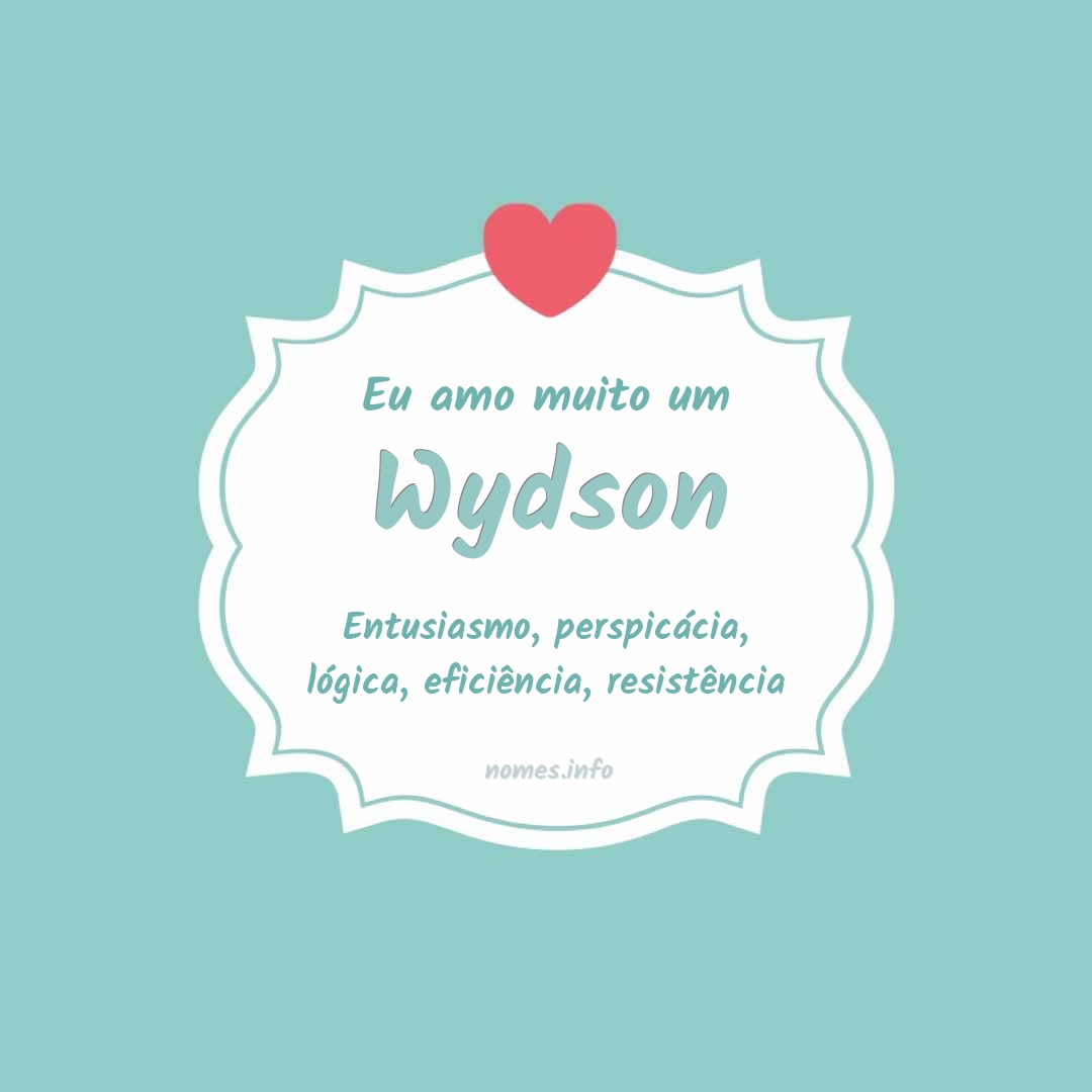 Eu amo muito Wydson