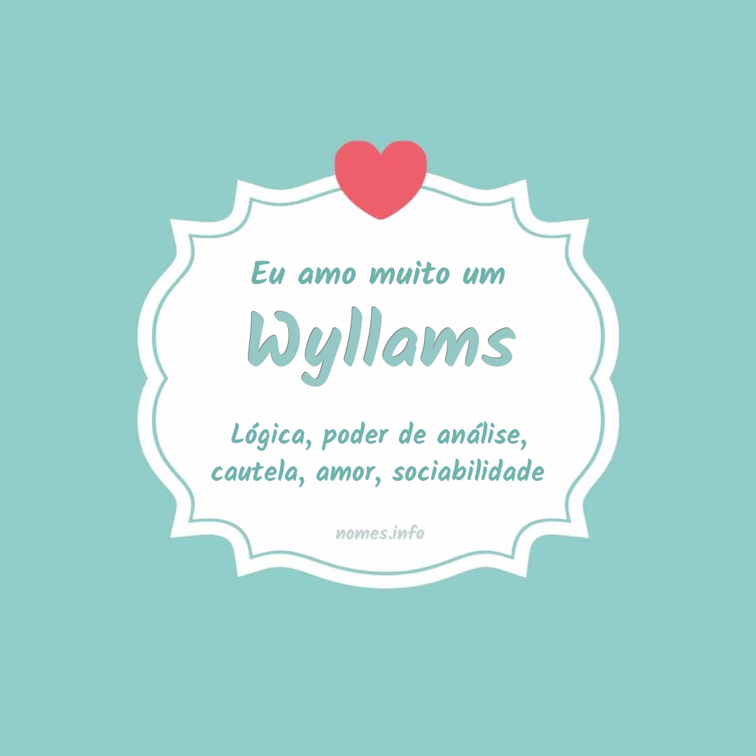 Eu amo muito Wyllams