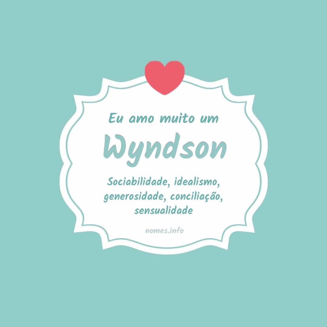 Eu amo muito Wyndson